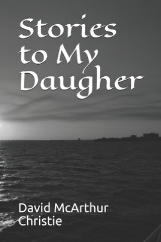 Könyv Stories to My Daugher David McArthur Christie