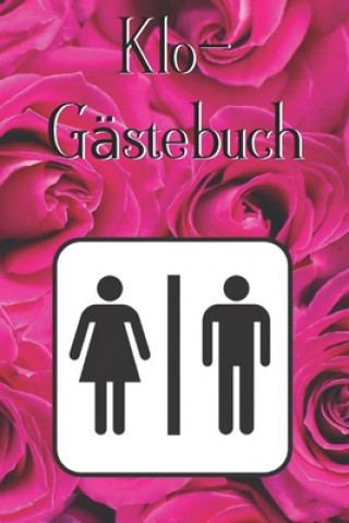 Könyv Klo-Gästebuch: Lustiges Eintragbuch für die Toilette - Das ideale WC Geschenk für Freunde und Familie - z.B. zum Einzug oder zur Einw Geschenkidee Klogastebuch