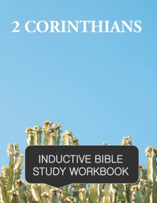 Knjiga 2 Corinthians Inductive Bible Study Workbook: Full text of 2nd Corinthians with inductive bible study questions Daphne Cloverton