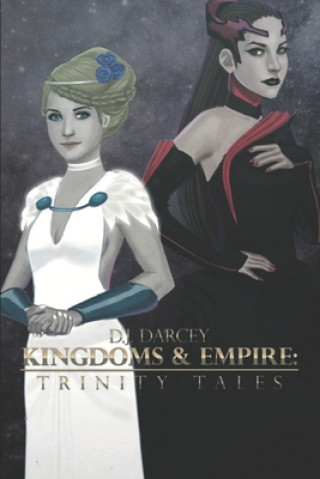 Kniha Kingdoms and Empires: Trinity Tales Daniel James Darcey