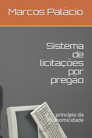 Buch Sistema de licitaç?es por preg?o: princípio da economicidade Marcos Palacio