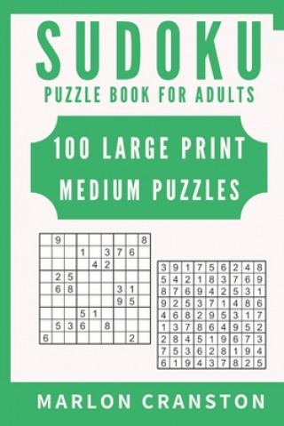 Książka Sudoku Puzzle Book For Adults: 100 Large Print Medium Puzzles for Sudoku Lovers and Fanatics Marlon Cranston