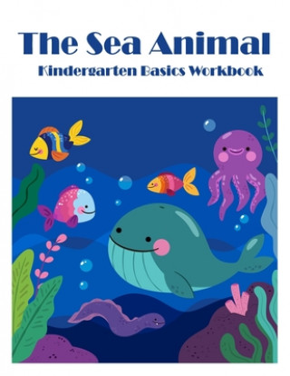 Kniha The Sea Animals: Kindergarten Basics math activities workbook Arinya Hansa