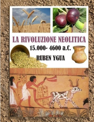 Carte La Rivoluzione Neolitica: 15.000- 4600 a.C. Ruben Ygua