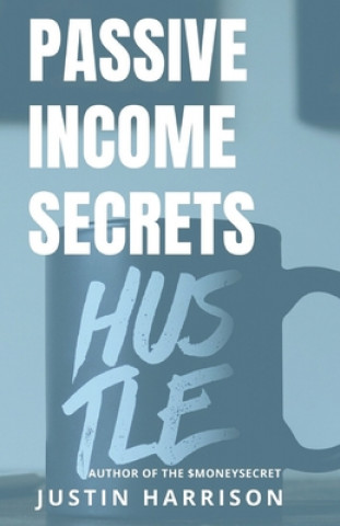 Książka Passive Income Secrets: Make money while you sleep Justin Harrison