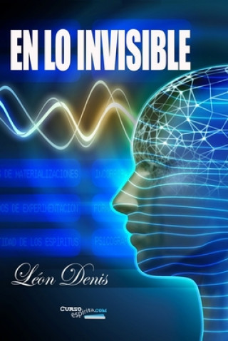 Kniha En lo Invisible: Espiritismo y Mediumnidad Leon Denis