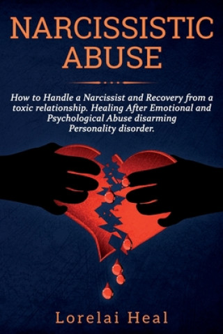 Kniha Narcissistic Abuse: How to Handle a Narcissist and Recovery from a toxic relationship. Healing After Emotional and Psychological Abuse dis Lorelai Heal