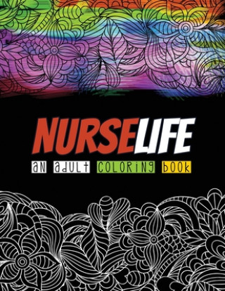 Książka Nurselife an Adult Coloring Book: A Humorous Snarky & Unique Adult Coloring Book for Registered Nurses, Nurses Stress Relief and Mood Lifting book, Re Voloxx Studio