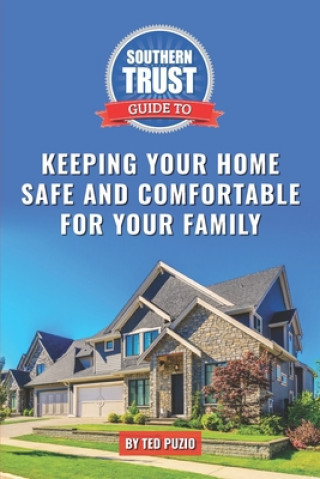 Kniha Southern Trust Guide to Keeping Your Home Safe and Comfortable for Your Family Ted Puzio