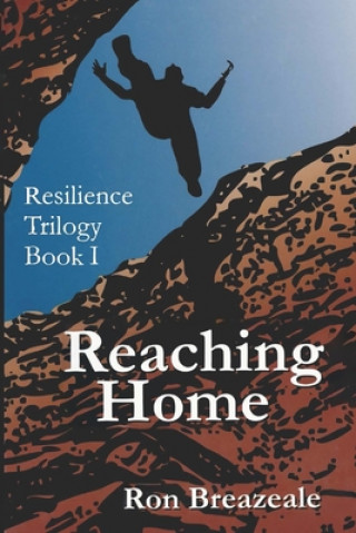 Könyv Reaching Home: A Novel About Conquering Fear Ron Breazeale