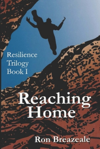 Książka Reaching Home: A Novel About Conquering Fear Ron Breazeale