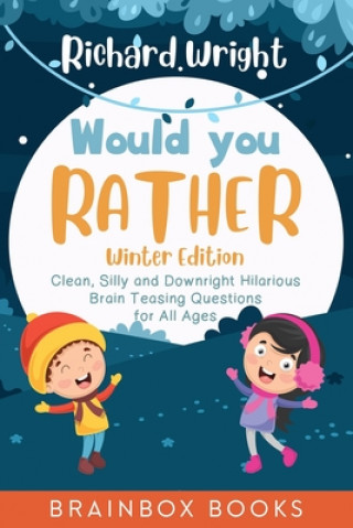 Buch Would You Rather Winter Edition: Clean, Silly and Downright Hilarious Brain Teasing Questions for All Ages Richard Wright