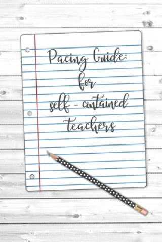 Knjiga Pacing Guide: For Self-Contained Teachers: Weekly - 6 x 9" - 110 pages - Matte Cover Le Petit Print Boutique