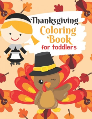 Książka Thanksgiving Coloring Book for Toddlers: Thanksgiving Activity Book for Little Hands at the Kids Table Toddler Treats Coloring Books