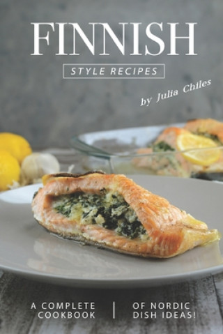 Libro Finnish Style Recipes: A Complete Cookbook of Nordic Dish Ideas! Julia Chiles