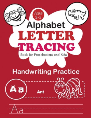 Könyv Alphabet Letter Tracing Book for Preschoolers and Kids Ages 3-5: Trace Letters Handwriting Practice workbook for Pre K, Kindergarten and Kids Ages 3-5 Kiddie Coloring Books