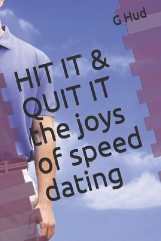 Książka HIT IT & QUIT IT the joys of speed dating G. Hud