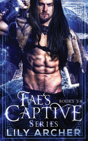 Kniha Fae's Captive: 5-8: Beth & Gareth Lily Archer