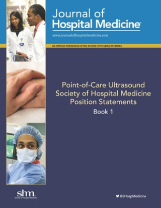 Kniha Point-of-Care Ultrasound: Position statements from the Society of Hospital Medicine, Book 1 Shm Pocus Task Force