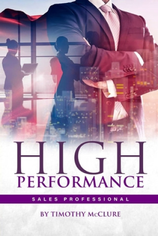 Boek High Performance Sales Professional Timothy McClure