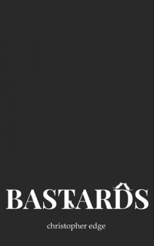 Knjiga Bastards Christopher Edge