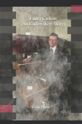 Knjiga Faulty Caskets (An Undertakers Story) Craig Payne