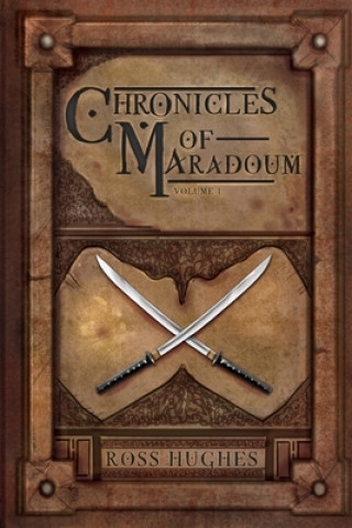 Knjiga Chronicles of Maradoum Volume 1: A Fantasy Anthology Ross Hughes
