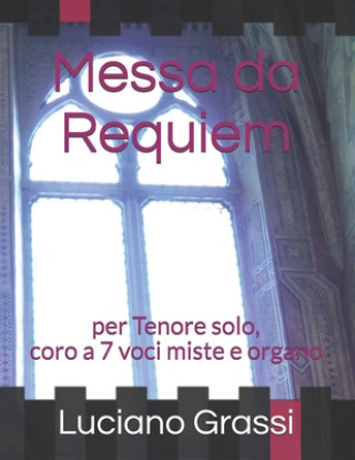 Könyv Messa da Requiem: per Tenore solo, coro a 7 voci miste e organo Luciano Grassi