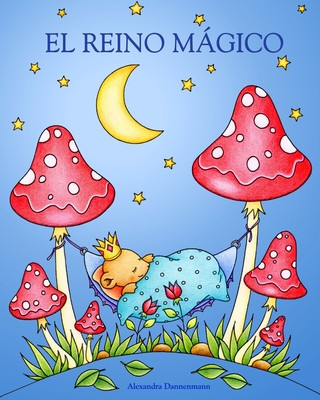 Kniha El Reino Mágico: Un libro de colorear para adultos para so?ar y relajarse. Alexandra Dannenmann