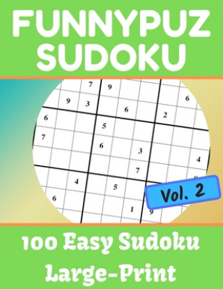 Knjiga FunnyPuz Sudoku: 100 Easy Sudoku, Large-Print with Solution Funnypuz Books