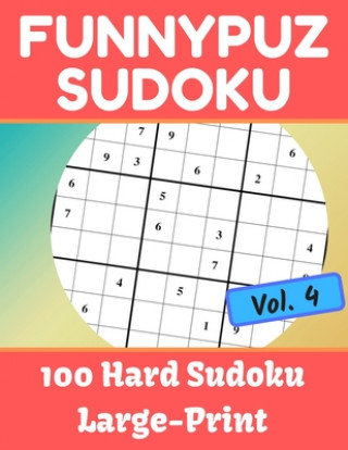 Knjiga FunnyPuz Sudoku: 100 Hard Sudoku, Large-Print with Solution - Vol. 4 Funnypuz Books