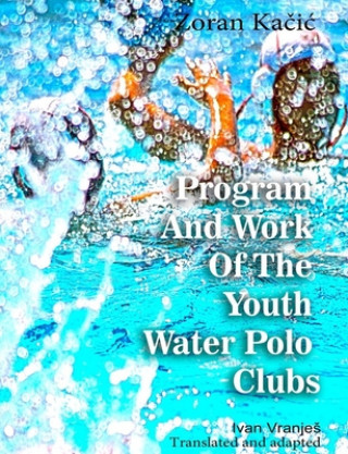Kniha Program And Work Of The Youth Water Polo Clubs Ivan Vranjes