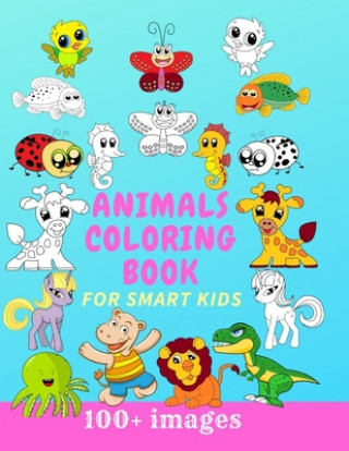 Kniha Animals Coloring Book for Smart Kids 100+ Images: The Big Animals Coloring Pack for Kids Elena M. White