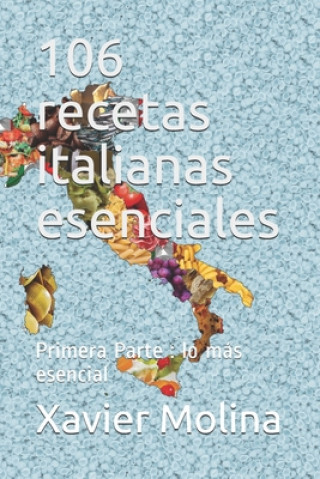 Kniha 106 recetas italianas esenciales Xavier Molina