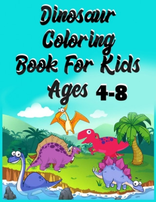 Carte Dinosaur Coloring Book for kids ages 4-8: Super Book for 50+ dinosaurs on backgrounds to color Masab Press House