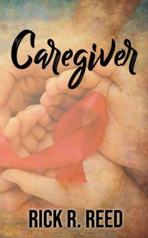 Knjiga Caregiver Rick R. Reed