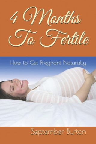 Kniha 4 Months To Fertile: How September Burton