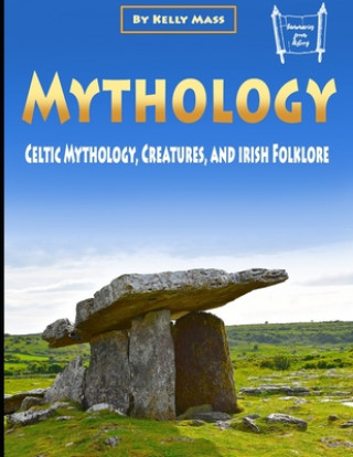 Carte Mythology: Celtic Mythology, Creatures, and Irish Folklore Kelly Mass