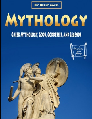 Carte Mythology: Greek Mythology, Gods, Goddesses, and Legends Kelly Mass