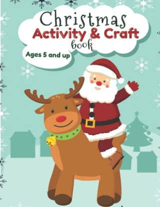 Kniha Christmas Activity and Craft Book Ages 5 and up: Santa, Reindeer and Elf Arts and Crafts for Preschool and Kindergarten Kiddy Press