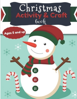 Kniha Christmas Activity and Craft Book Ages 5 and up: DIY Santa, Reindeer, elf and many more Arts and Crafts for Preschool and Kindergarten Kiddy Press