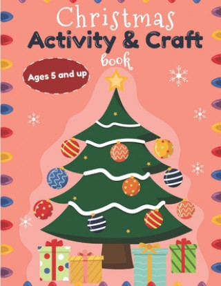 Kniha Christmas Activity and Craft Book Ages 5 and up: Santa, Reindeer and Elf Arts and Crafts for boys and girls Kiddy Press