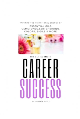 Kniha Vibrational Energy for a little unfair Career Success Gloria Gold