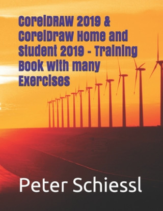 Kniha CorelDRAW 2019 & CorelDRAW Home and Student 2019 - Training Book with many Exercises Peter Schiessl