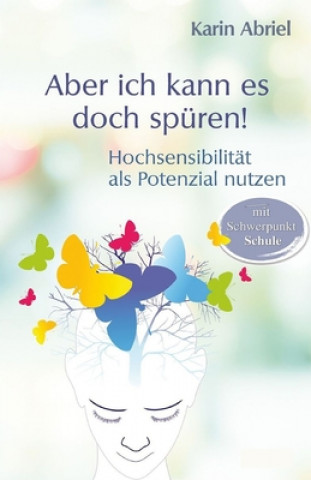 Libro Aber ich kann es doch spüren!: Hochsensibilität als Potential nutzen Karin Abriel