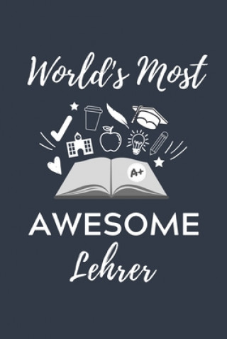 Kniha World's Most Awesome Lehrer: A5 Geschenkbuch STUDIENPLANER für Lehramt Studenten - Geschenkidee zum Geburtstag - Studienbeginn - Erstes Semester - Lehramtstudent Geschenkbuch