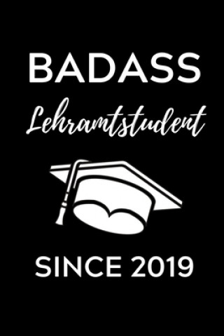 Boek Badass Lehramtstudent Since 2019: A5 Geschenkbuch KALENDER für Lehramt Studenten - Geschenkidee zum Geburtstag - Studienbeginn - Erstes Semester - Sch Lehramtstudent Geschenkbuch