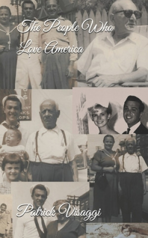 Książka The People Who Love America: The Story Of Immigrants, Their Children and Grandchildren, The Mafia, Celebrities, Labor Unions, New Jersey, Florida, Joseph Visaggi