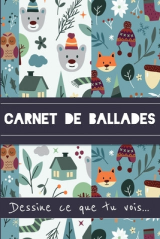 Libro Carnet de Ballades Dessine ce que tu vois: carnet ? remplir - cadeau enfant - hiver. Le for Interieur Collection