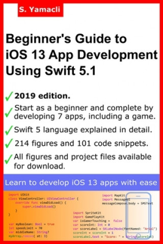 Carte Beginner's Guide to iOS 13 App Development Using Swift 5.1: Xcode, Swift and App Design Fundamentals Serhan Yamacli